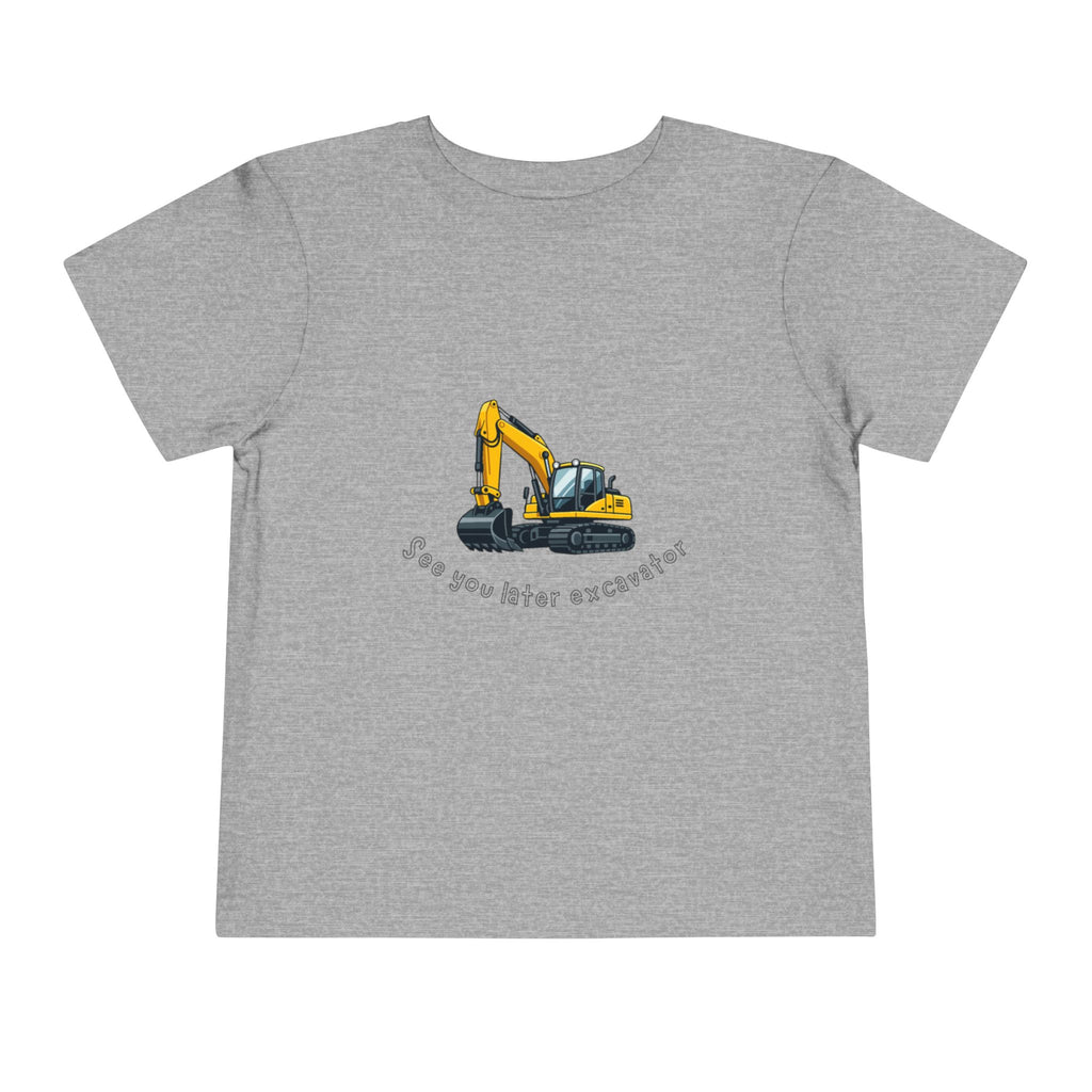 See You Later Excavator Toddler Tee