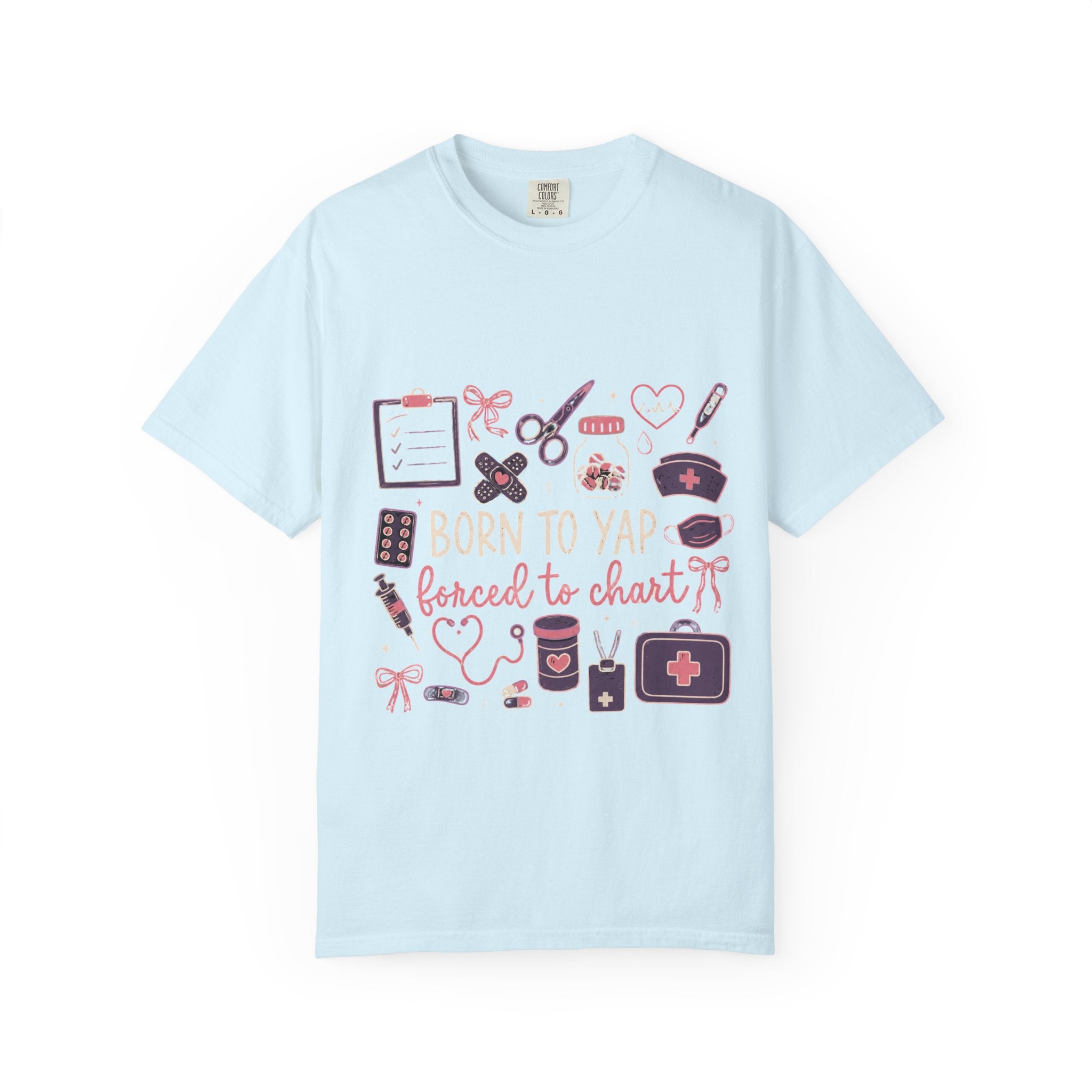 Nurse T-Shirt — "Born to Yap, Forced to Chart" Cute Medical Doodle Tee
