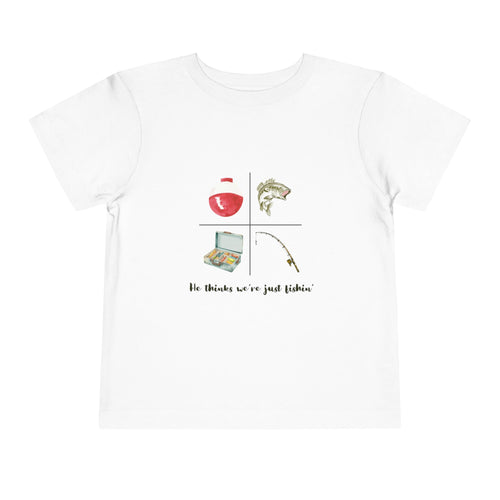 Toddler Fishing Tee — "He thinks we’re just fishin’" Cute Kids Fishing Shirt