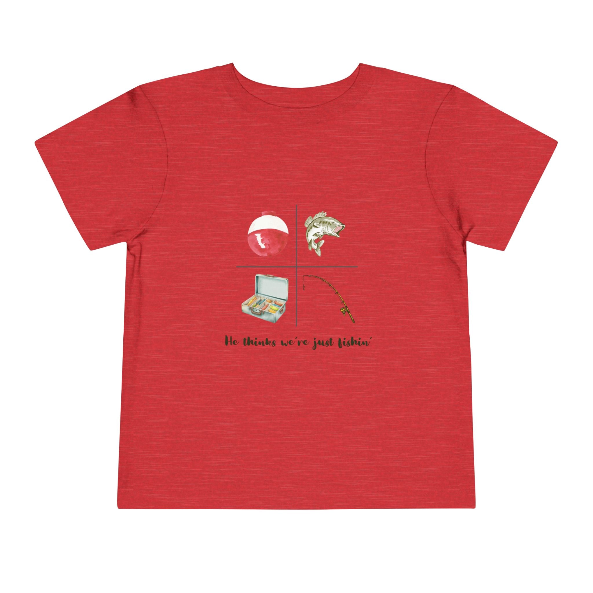 Toddler Fishing Tee — "He thinks we’re just fishin’" Cute Kids Fishing Shirt